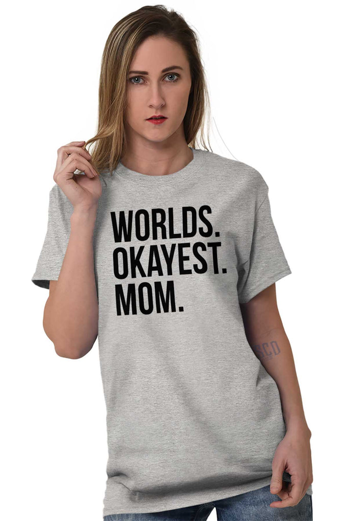 Worlds Okayest Mom T Shirt-Direct To Garment Print-Brisco Baby