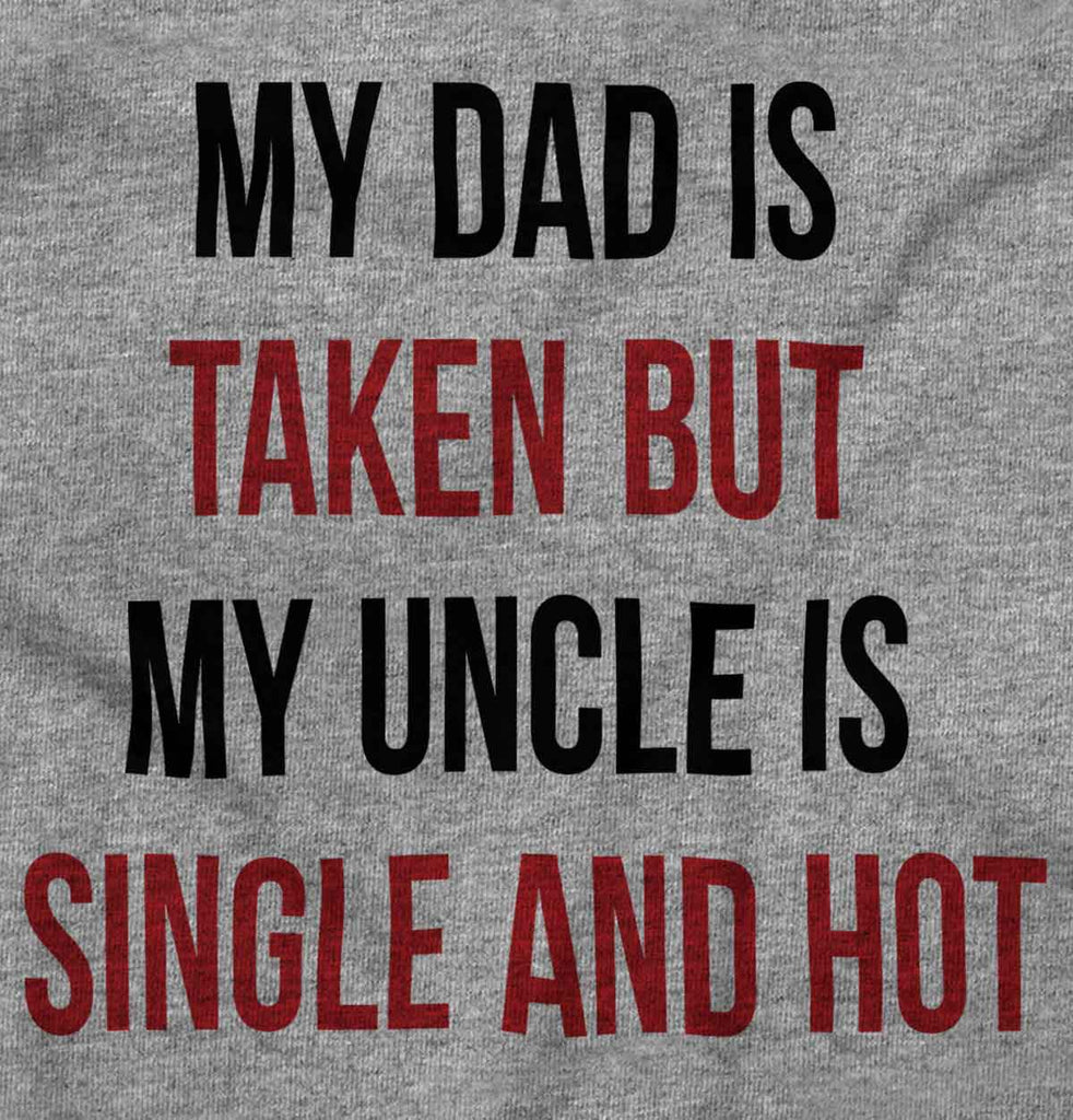 Dad Taken Uncle Single Hot Infant Toddler T Shirt-Direct To Garment Print-Brisco Baby