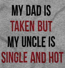 Dad Taken Uncle Single Hot Infant Toddler T Shirt-Direct To Garment Print-Brisco Baby