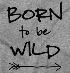 Born To Be Wild Infant Toddler T Shirt-Direct To Garment Print-Brisco Baby