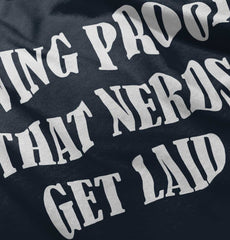 Nerds Get Laid Infant Toddler T Shirt-Direct To Garment Print-Brisco Baby