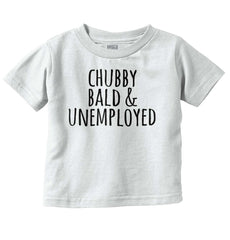 Chubby Unemployed Infant Toddler T Shirt-Direct To Garment Print-Brisco Baby
