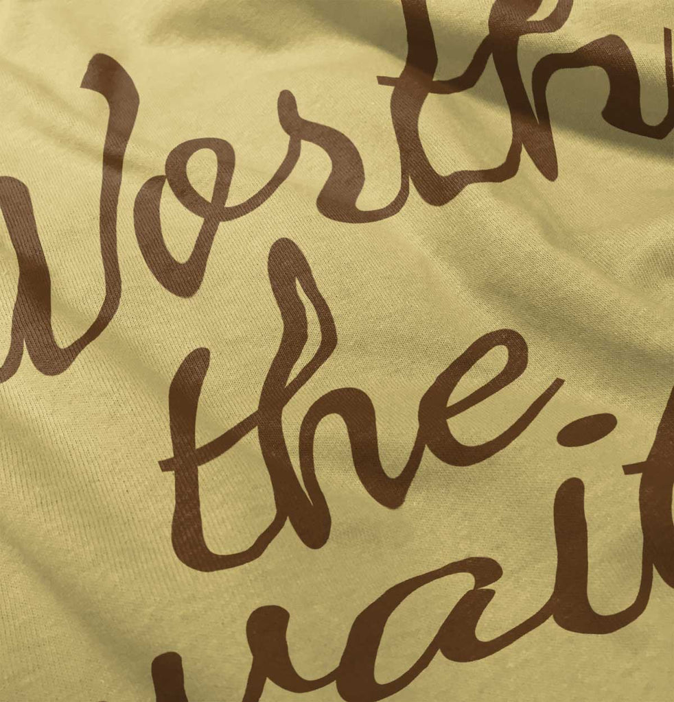 Worth The Wait Infant Toddler T Shirt-Direct To Garment Print-Brisco Baby