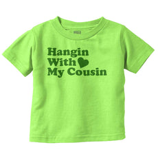 Hangin With Cousin Infant Toddler T Shirt-Direct To Garment Print-Brisco Baby