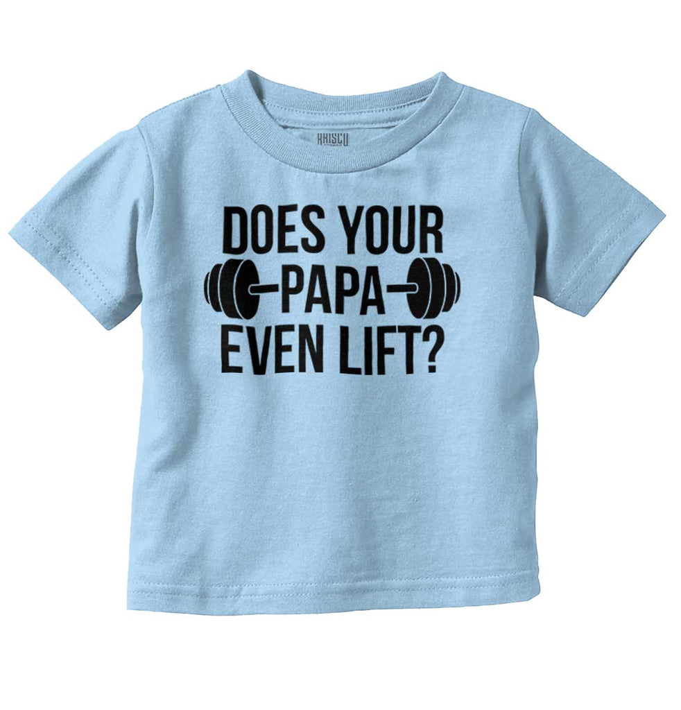 Does Your Papa Lift? Infant Toddler T Shirt-Direct To Garment Print-Brisco Baby