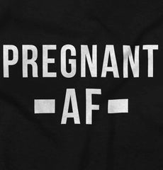 Pregnant AF Maternity T-Shirt-Direct To Garment Print-Brisco Baby