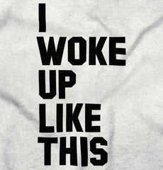 I Woke Up Like This Romper Bodysuit-Direct To Garment Print-Brisco Baby
