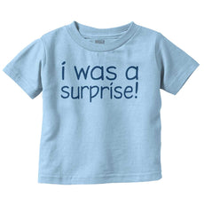 I Was A Surprise Infant Toddler T Shirt-Direct To Garment Print-Brisco Baby