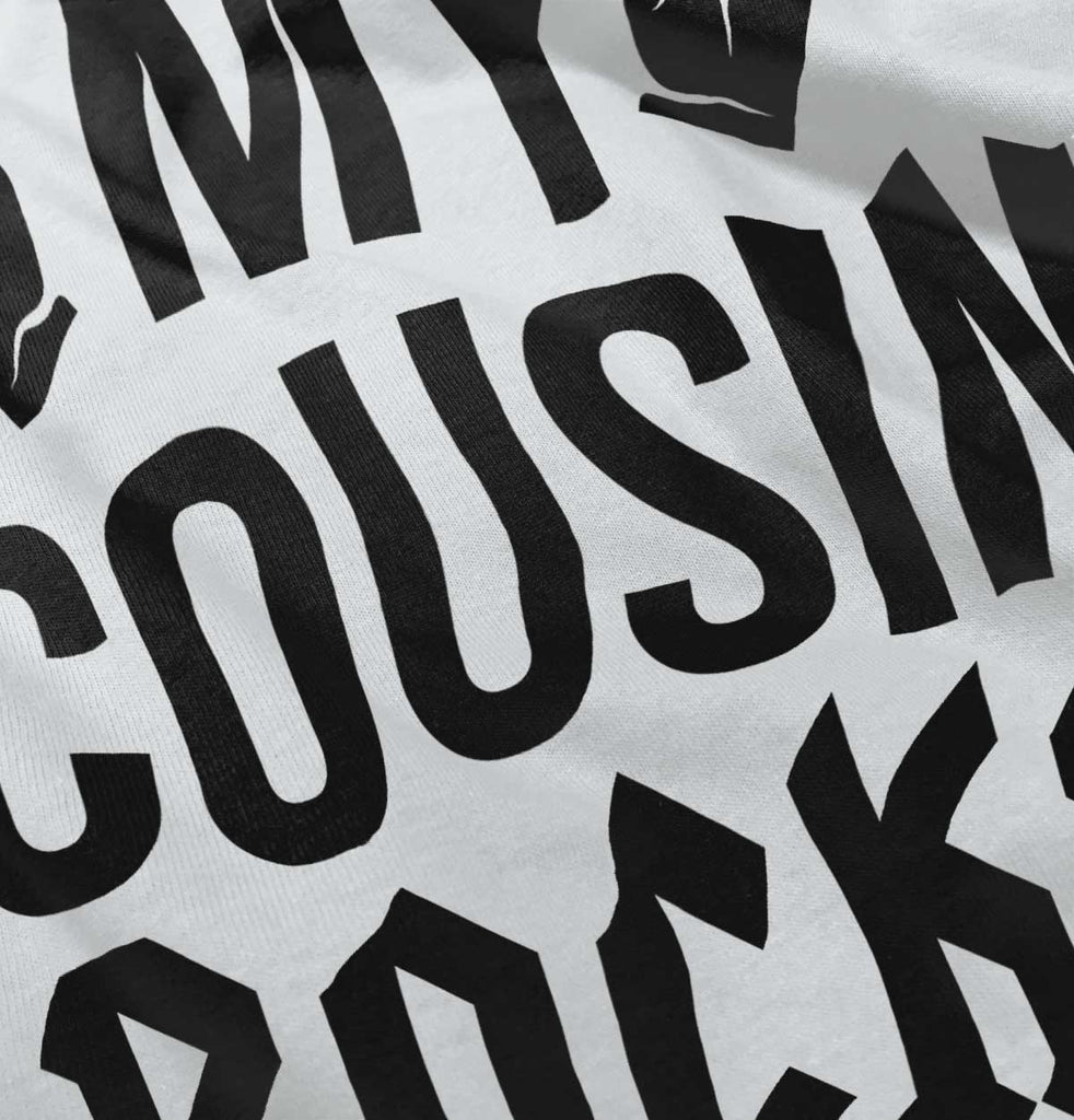 My Cousin Rocks Infant Toddler T Shirt-Direct To Garment Print-Brisco Baby