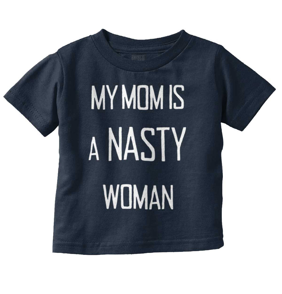 Nasty Woman Infant Toddler T Shirt-Direct To Garment Print-Brisco Baby