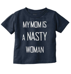 Nasty Woman Infant Toddler T Shirt-Direct To Garment Print-Brisco Baby
