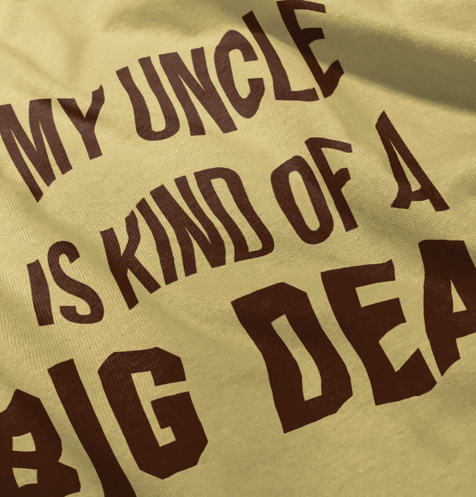 My Uncle Big Deal Infant Toddler T Shirt-Direct To Garment Print-Brisco Baby