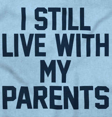 Live With My Parents Infant Toddler T Shirt-Direct To Garment Print-Brisco Baby