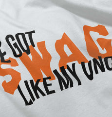 Swag Like My Uncle Infant Toddler T Shirt-Direct To Garment Print-Brisco Baby