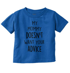 Mommy Doesn't Want Your Advice Infant Toddler T Shirt-Direct To Garment Print-Brisco Baby
