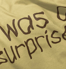 I Was A Surprise Infant Toddler T Shirt-Direct To Garment Print-Brisco Baby