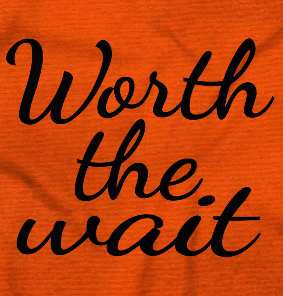 Worth The Wait Infant Toddler T Shirt-Direct To Garment Print-Brisco Baby
