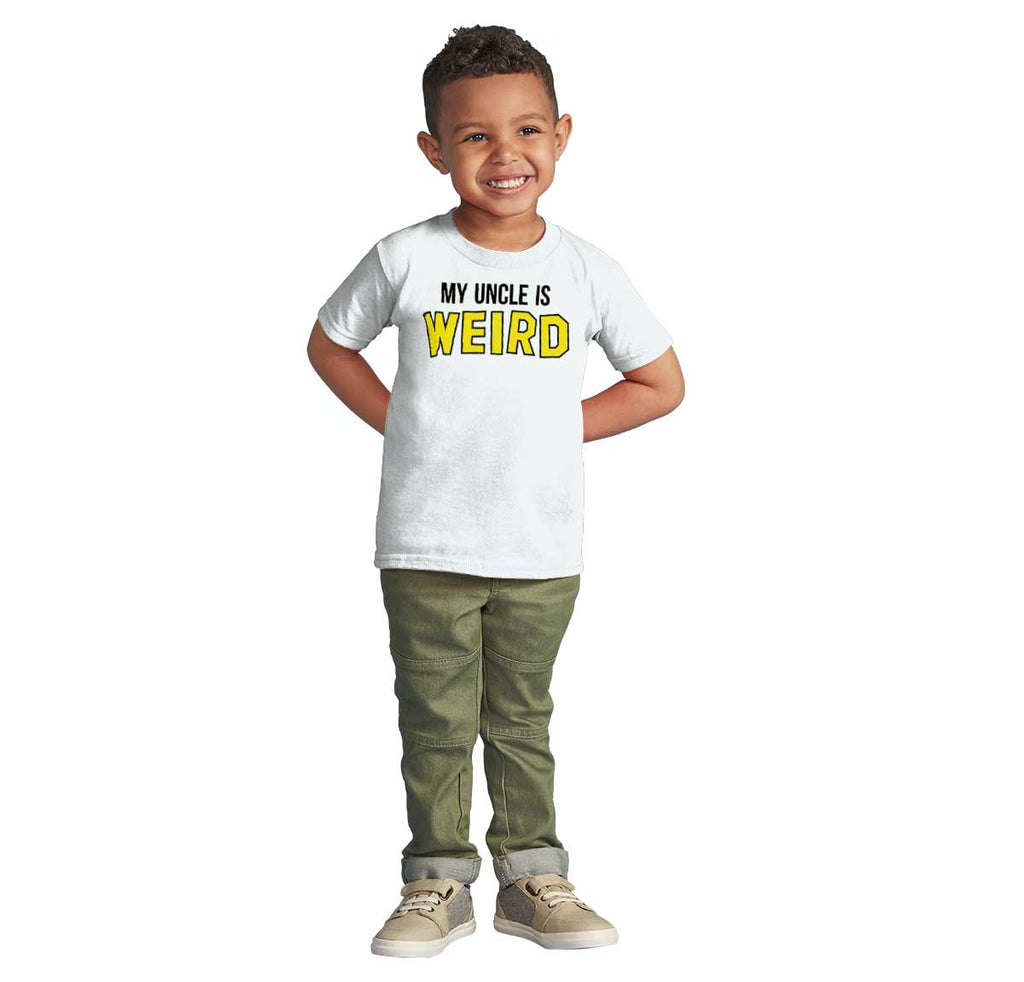My Uncle Is Weird Infant Toddler T Shirt-Direct To Garment Print-Brisco Baby