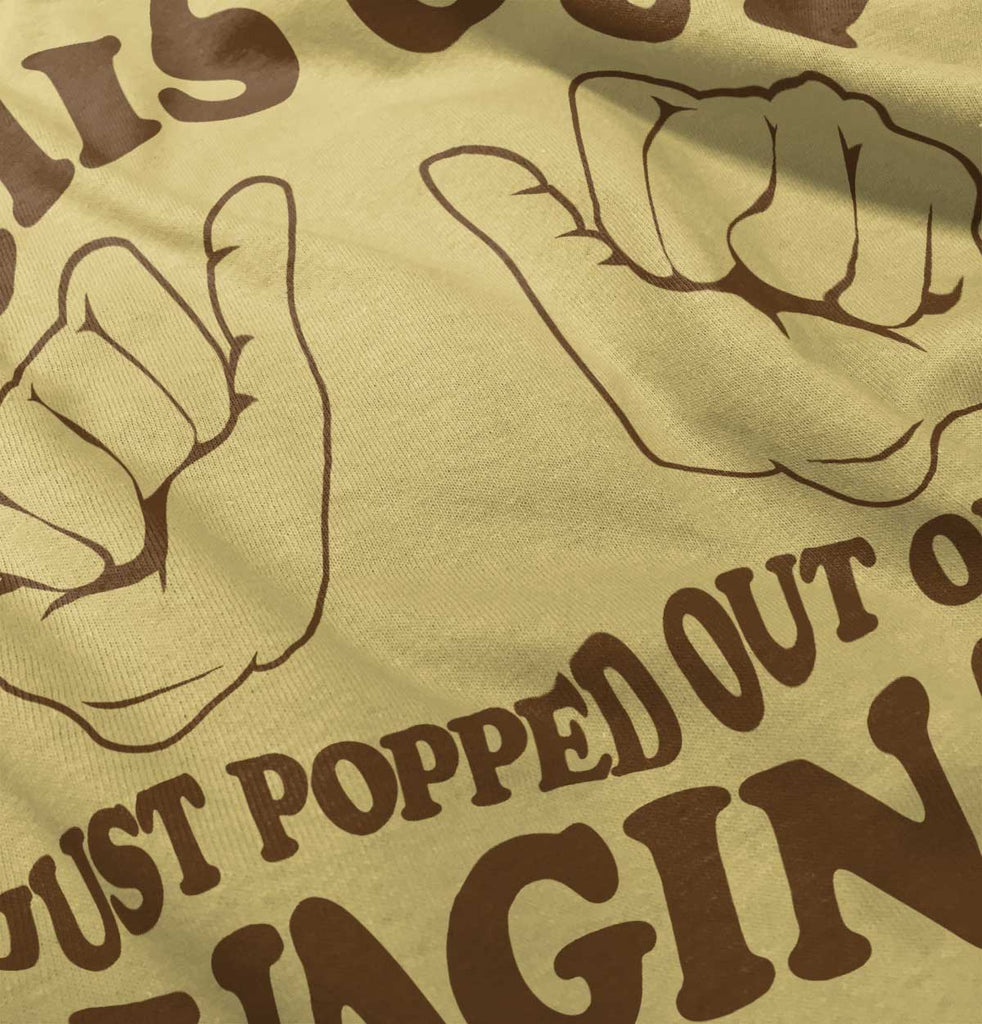 Popped Out of Vagina Infant Toddler T Shirt-Direct To Garment Print-Brisco Baby