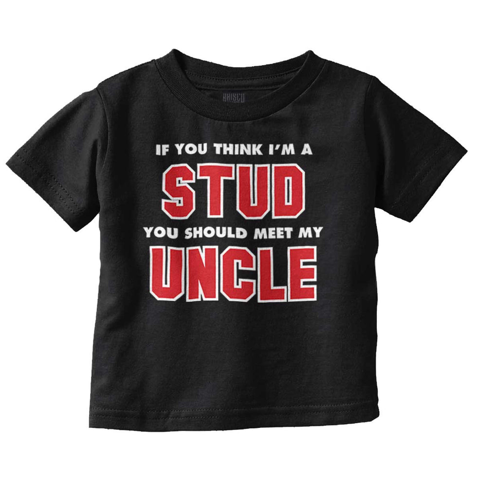 Think I'm A Stud Meet Uncle Infant Toddler T Shirt-Direct To Garment Print-Brisco Baby