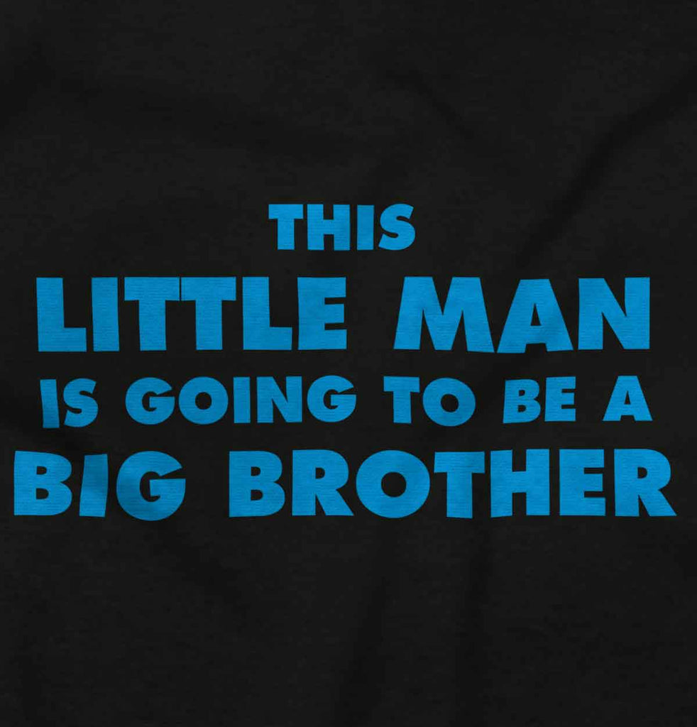 Little Man Going To Be Big Brother Infant Toddler T Shirt-Direct To Garment Print-Brisco Baby