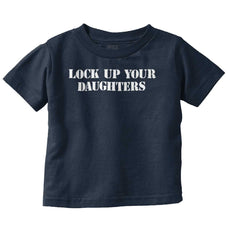 Lock Up Daughters Infant Toddler T Shirt-Direct To Garment Print-Brisco Baby