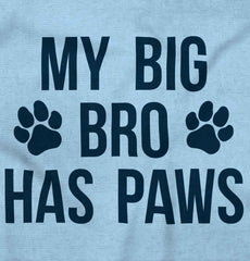 My Big Bro Has Paws Infant Toddler T Shirt-Direct To Garment Print-Brisco Baby