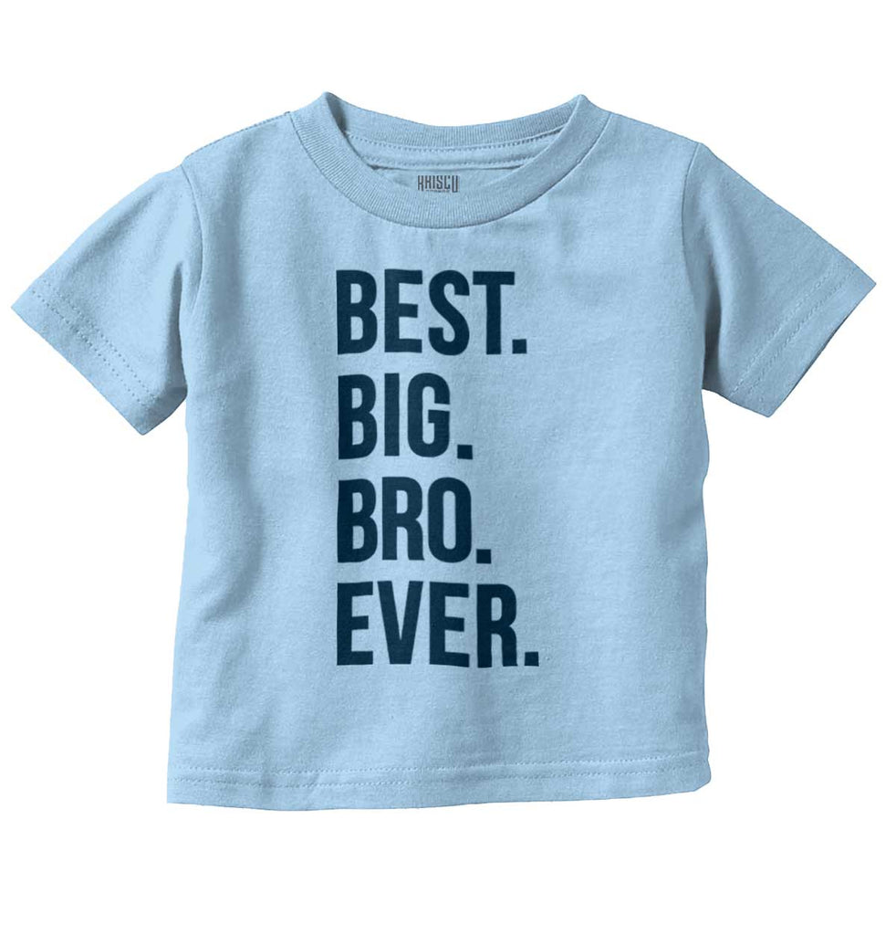 Best Big Bro Ever Infant Toddler T Shirt-Direct To Garment Print-Brisco Baby