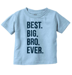 Best Big Bro Ever Infant Toddler T Shirt-Direct To Garment Print-Brisco Baby