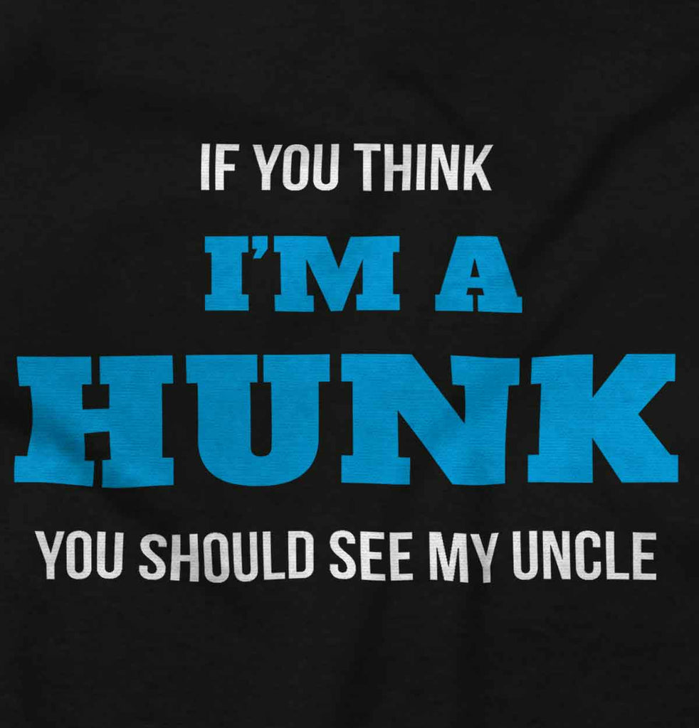 I'm A Hunk Infant Toddler T Shirt-Direct To Garment Print-Brisco Baby