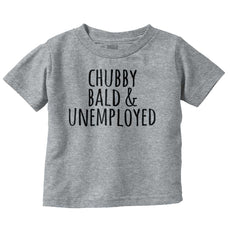 Chubby Unemployed Infant Toddler T Shirt-Direct To Garment Print-Brisco Baby