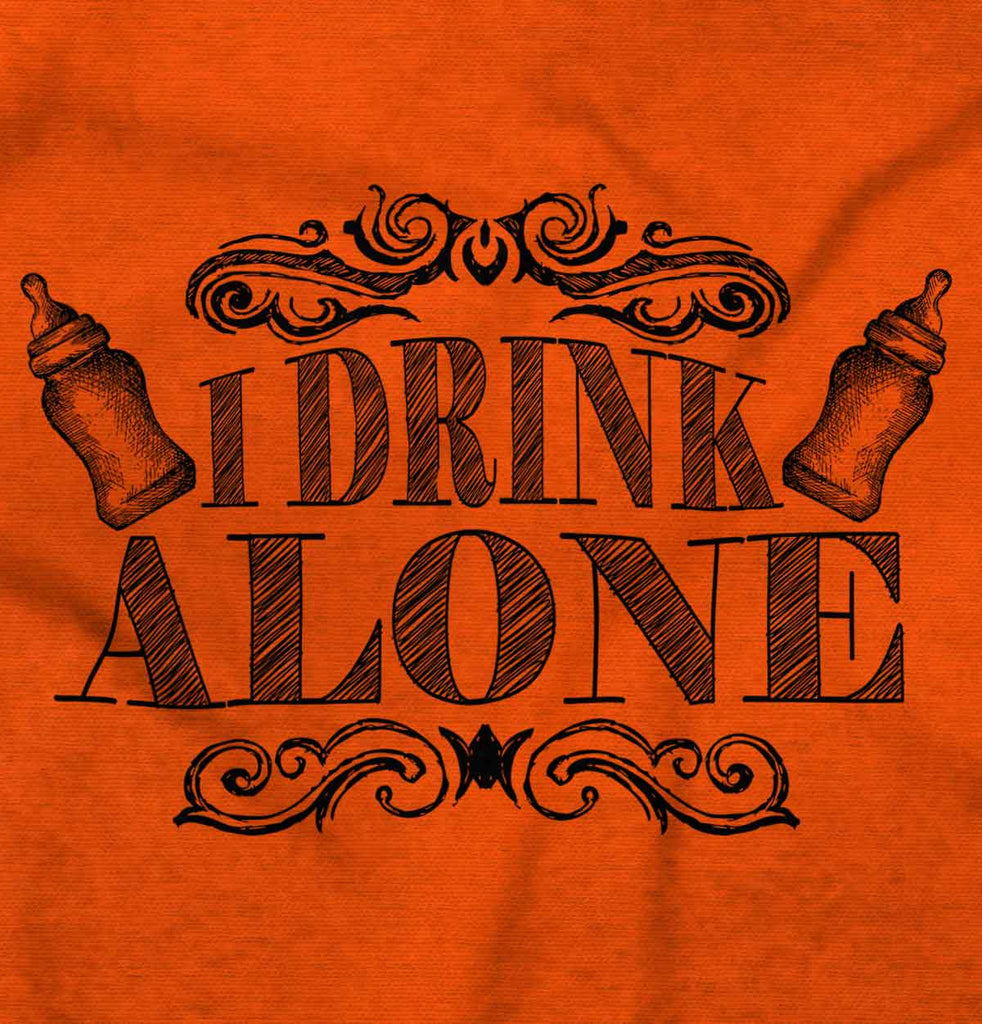 I Drink Alone Infant Toddler T Shirt-Direct To Garment Print-Brisco Baby