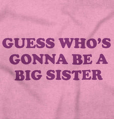 Guess Who's Gonna Be A Big Sister? Infant Toddler T Shirt-Direct To Garment Print-Brisco Baby
