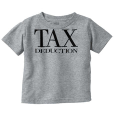 Tax Deduction Infant Toddler T Shirt-Direct To Garment Print-Brisco Baby