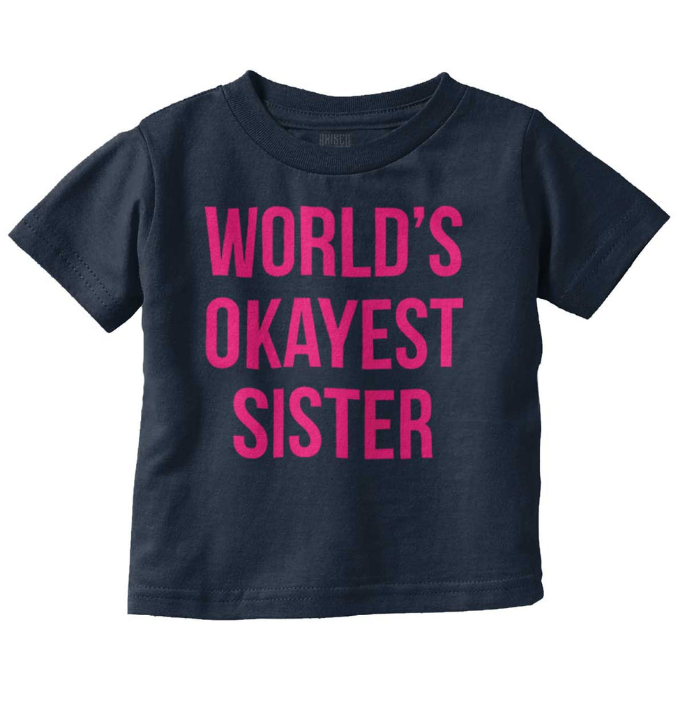 World's Okayest Sister Infant Toddler T Shirt-Direct To Garment Print-Brisco Baby