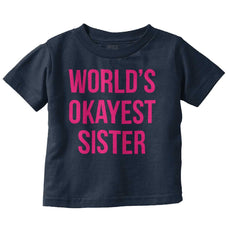 World's Okayest Sister Infant Toddler T Shirt-Direct To Garment Print-Brisco Baby