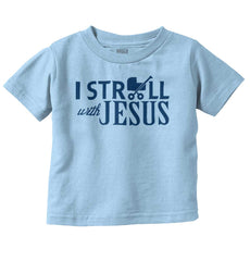 Stroll With Jesus Infant Toddler T Shirt-Direct To Garment Print-Brisco Baby