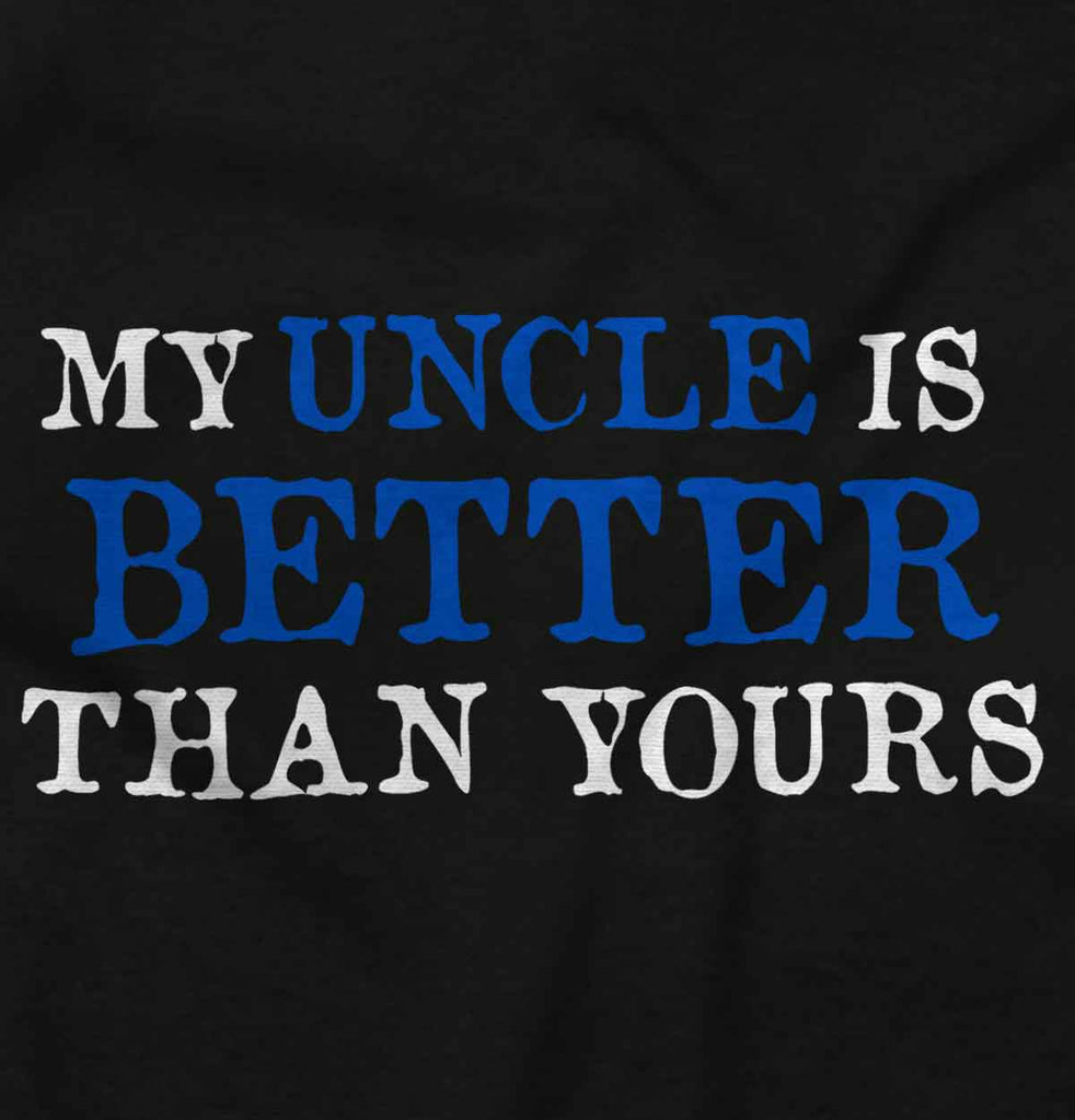 My Uncle Is Better Than Yours Romper Bodysuit-Direct To Garment Print-Brisco Baby