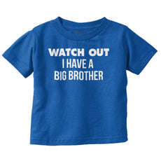 Watch Out I Have A Big Brother Infant Toddler T Shirt-Direct To Garment Print-Brisco Baby