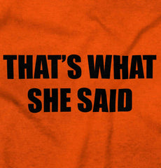That’s What She Said Infant Toddler T Shirt-Direct To Garment Print-Brisco Baby