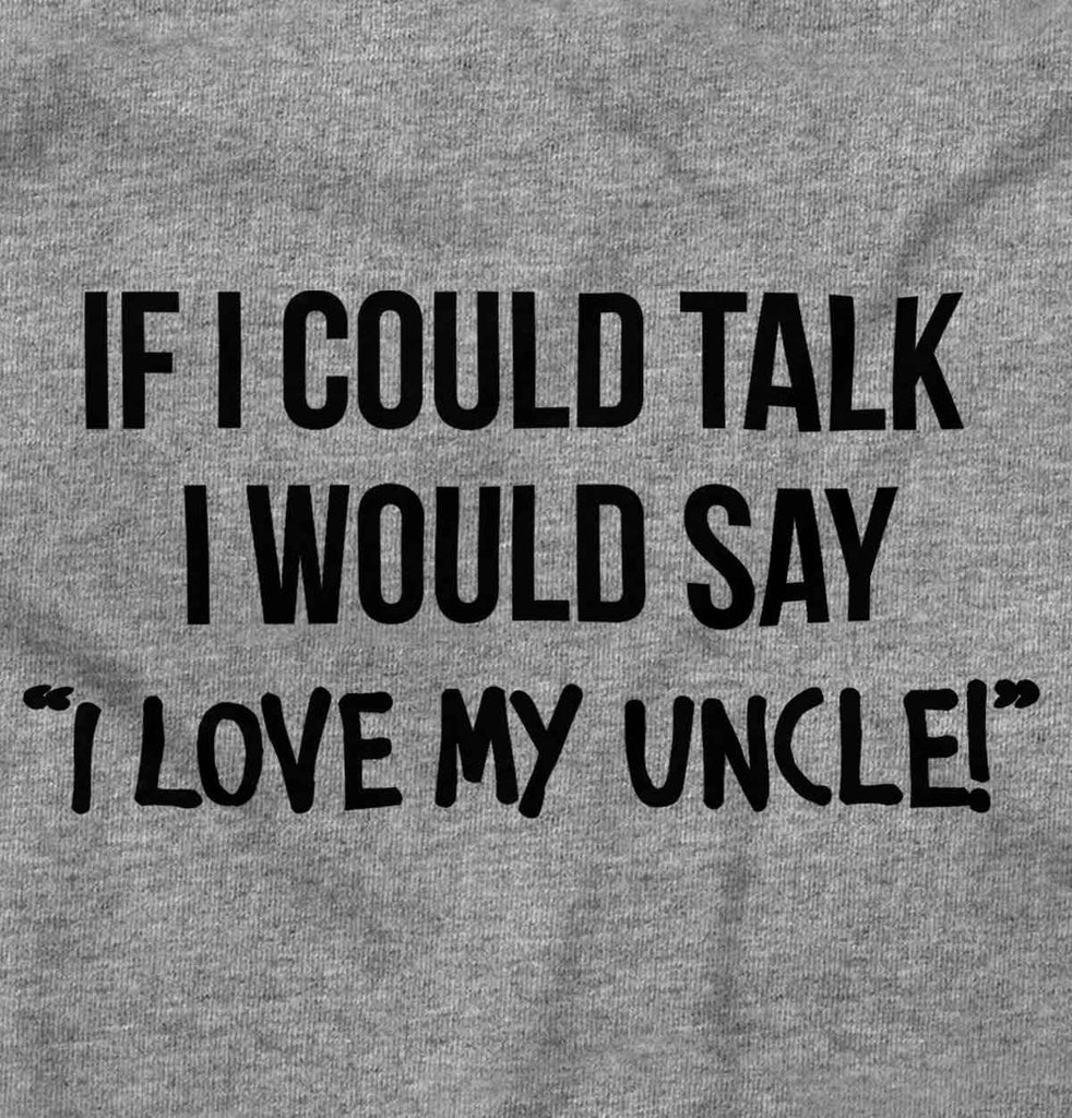 I Love My Uncle Toddler Infant Toddler T Shirt-Direct To Garment Print-Brisco Baby