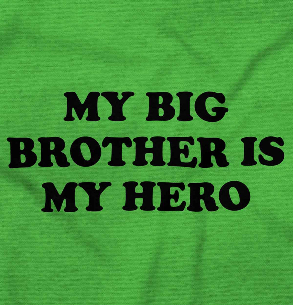 My Big Brother Is My Hero Infant Toddler T Shirt-Direct To Garment Print-Brisco Baby
