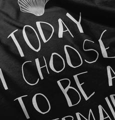 Choose To Be Mermaid Infant Toddler T Shirt-Direct To Garment Print-Brisco Baby