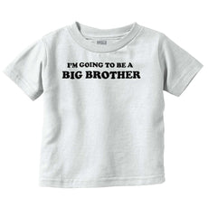 I'm Going To Be A Big Brother Infant Toddler T Shirt-Direct To Garment Print-Brisco Baby