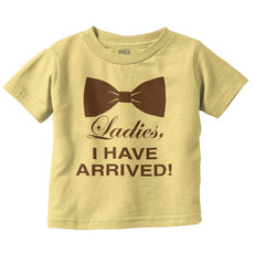 I Have Arrived Infant Toddler T Shirt-Direct To Garment Print-Brisco Baby