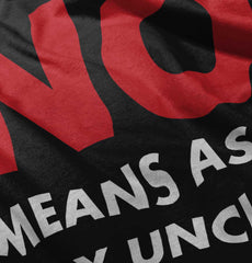 No Means Ask Uncle Infant Toddler T Shirt-Direct To Garment Print-Brisco Baby