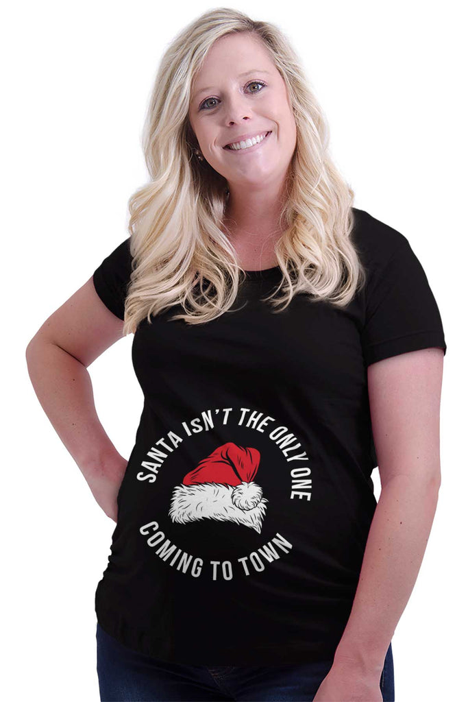 Santa Isn't The Only One Coming To Town Maternity T-Shirt-Direct To Garment Print-Brisco Baby