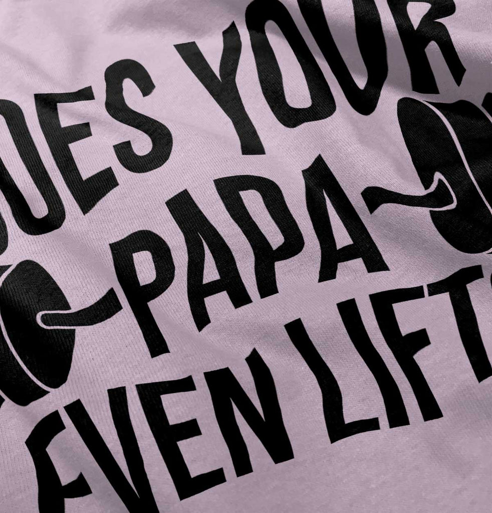 Does Your Papa Lift? Infant Toddler T Shirt-Direct To Garment Print-Brisco Baby
