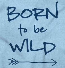 Born To Be Wild Infant Toddler T Shirt-Direct To Garment Print-Brisco Baby