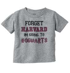 Forget Harvard Hogwarts Infant Toddler T Shirt-Direct To Garment Print-Brisco Baby